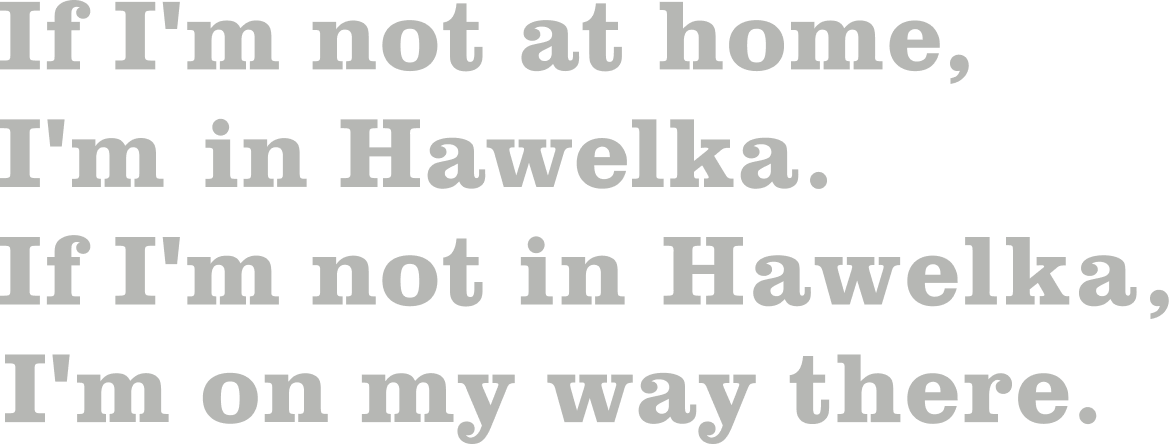 If I'm not at home, I'm in Hawelka. If I'm not in Hawelka, I'm on my way there.